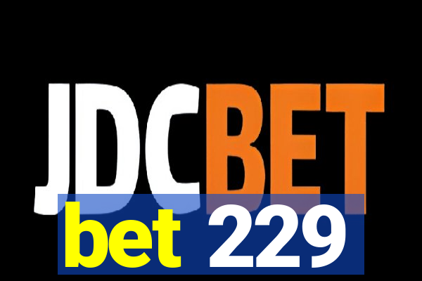 bet 229